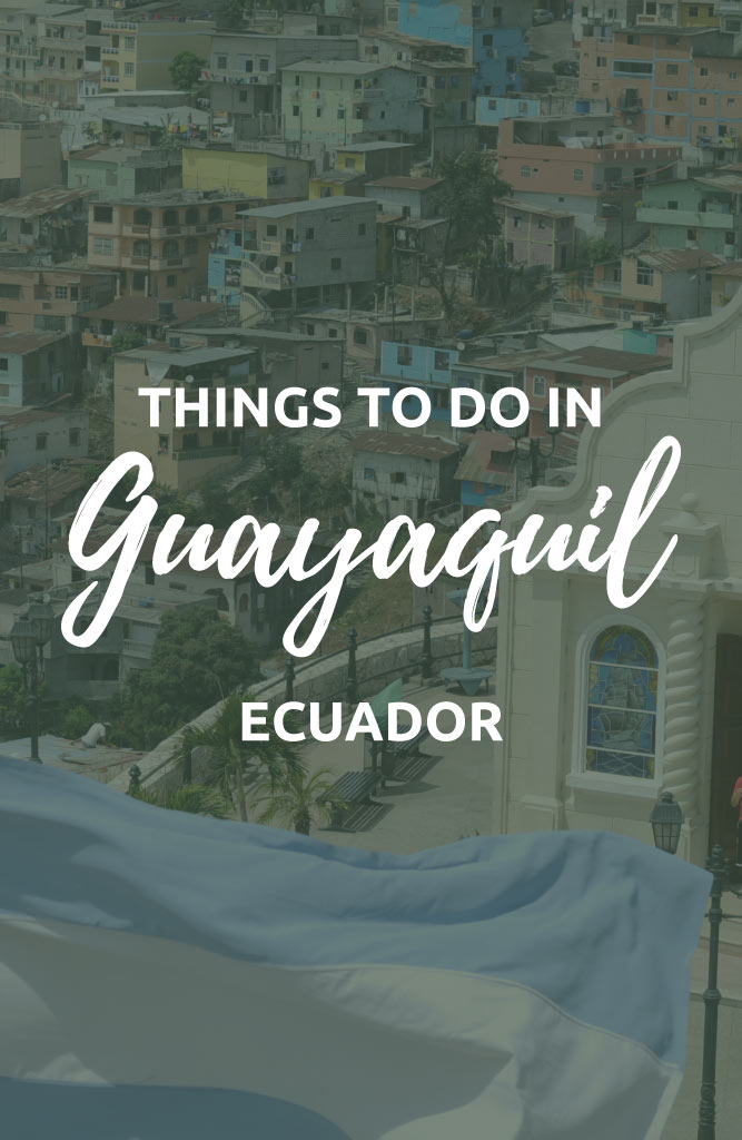 things to do in guayaquil