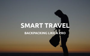 smart travel backpacking pro tips