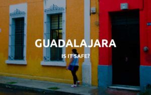 guadalajara saftey advice