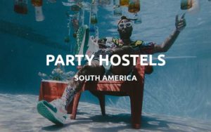 south america party hostels