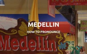 how to pronounce medellin