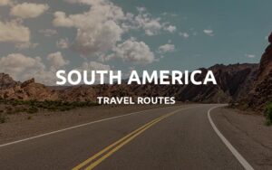 south america travel routes