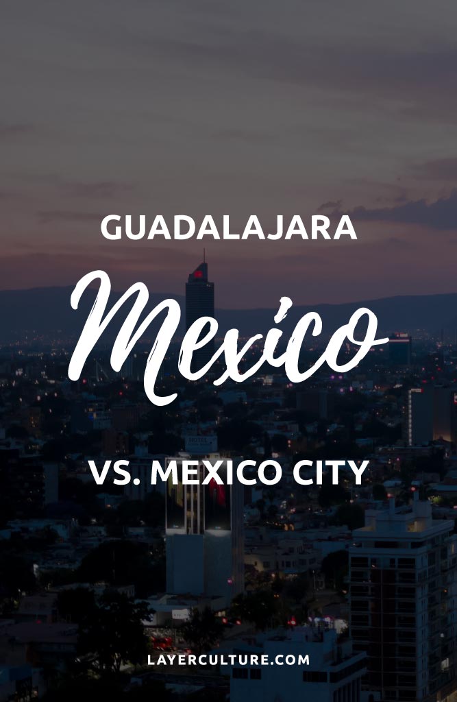 mexico city or guadalajara