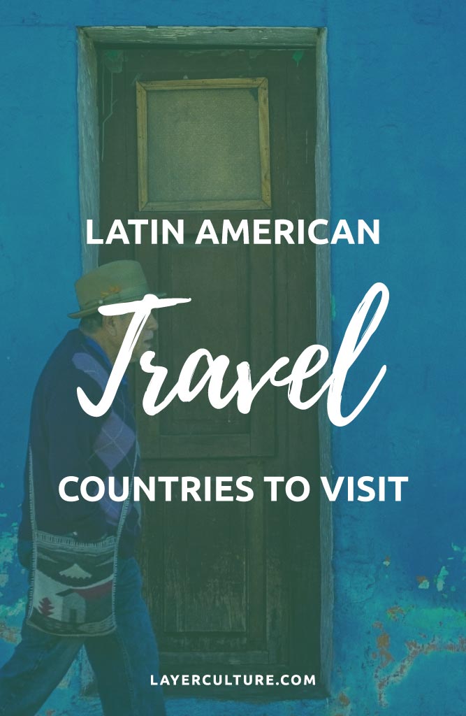visit countries in latin america