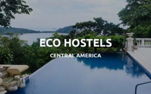 eco hostels central america