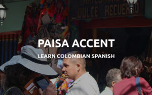 paisa accent spanish