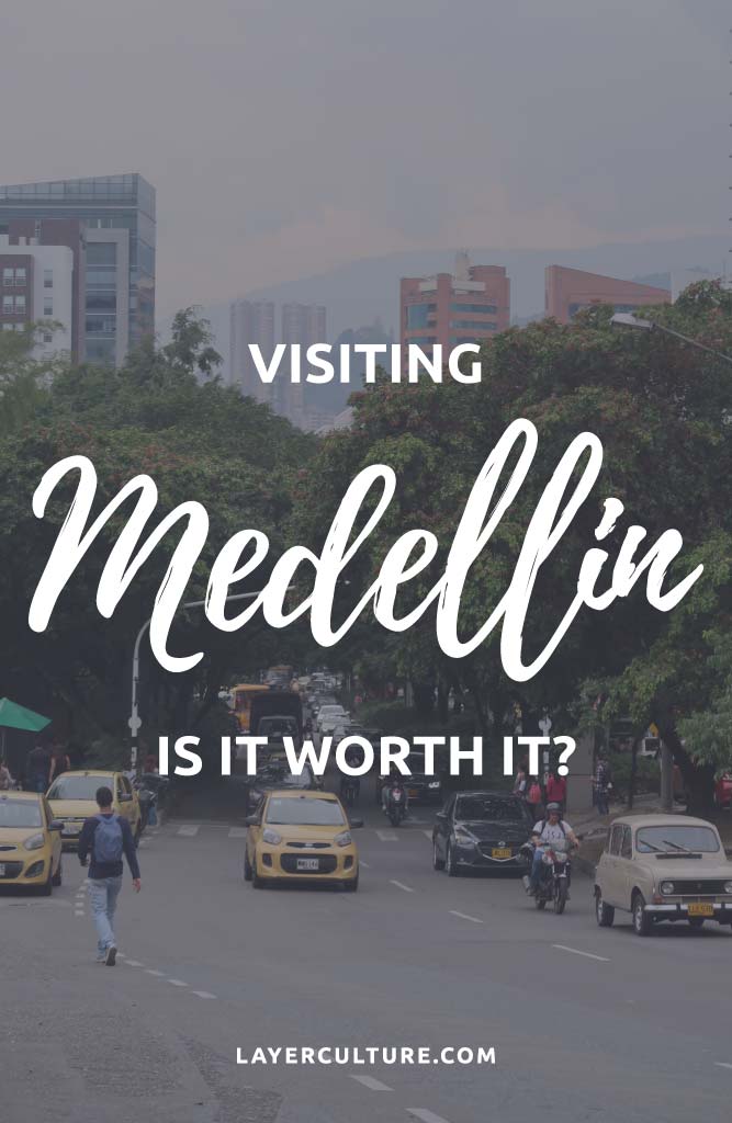is medellin worth visiting