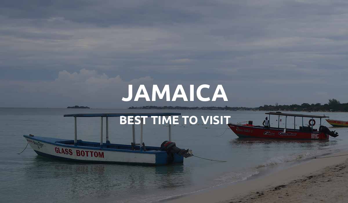 Best Time To Go To Jamaica in 2024 (Read Before Travel)