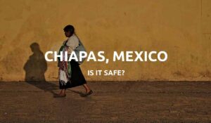 is chiapas mexico safe