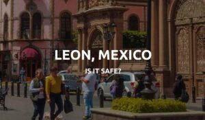 is leon mexico safe