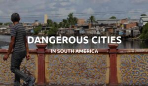 dangerous cities south america feat