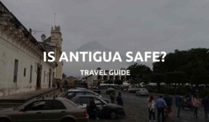 is antigua guatemala safe feat
