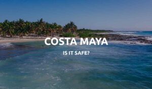 is costa maya safe