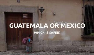 is guatemala safer than mexico