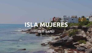 is isla mujeres safe
