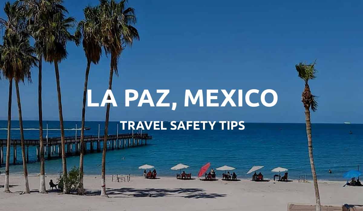 Is La Paz, Mexico? Travel Safety Guide