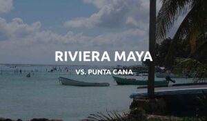 riviera maya vs punta cana